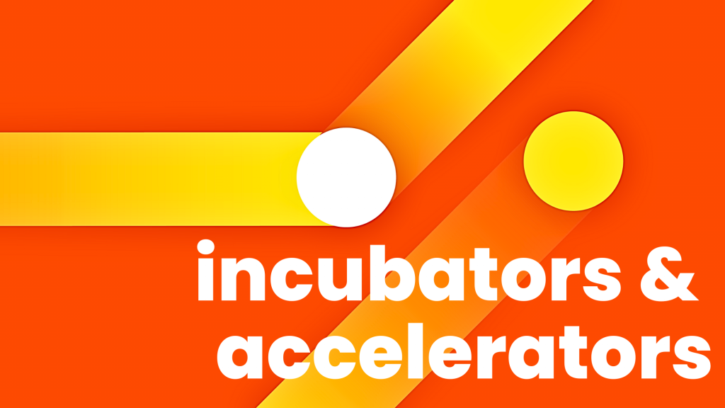 Incubators & accelerators